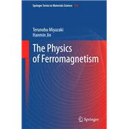 The Physics of Ferromagnetism,9783642255830 The Physics of Ferromagnetism,9783642255830