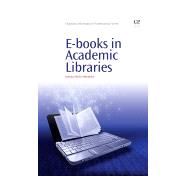 E-books in Academic Libraries,9781843345862 E-books in Academic Libraries,9781843345862
