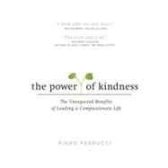 Power of Kindness : The Unexpected Benefits of Leading a Compassionate Life,9781585425884 Power of Kindness : The Unexpected Benefits of Leading a Compassionate Life,9781585425884