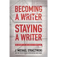 Becoming a Writer, Staying a Writer The Artistry, Joy, and Career of Storytelling,9781950665884 Becoming a Writer, Staying a Writer The Artistry, Joy, and Career of Storytelling,9781950665884