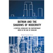 Batman and the Shadows of Modernity,9781040045886 Batman and the Shadows of Modernity,9781040045886
