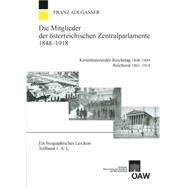 Die Mitglieder Der Osterreichischen Zentralparlamente 1848-1918. Konstitutierender Reichstag 1848-1849 Reichsrat 1861-1918,9783700175896 Die Mitglieder Der Osterreichischen Zentralparlamente 1848-1918. Konstitutierender Reichstag 1848-1849 Reichsrat 1861-1918,9783700175896