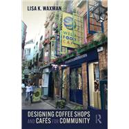 Designing Coffee Shops and Cafés for Community,9780367745905 Designing Coffee Shops and Cafés for Community,9780367745905