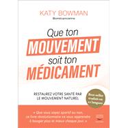 Que ton mouvement soit ton médicament,9782365495912 Que ton mouvement soit ton médicament,9782365495912