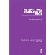 The Spiritual Heritage of India,9780429625916 The Spiritual Heritage of India,9780429625916