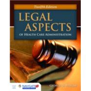 Legal Aspects of Health Care Administration,9781284065923 Legal Aspects of Health Care Administration,9781284065923