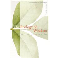 The Ecology of Wisdom Writings by Arne Naess,9781582435923 The Ecology of Wisdom Writings by Arne Naess,9781582435923