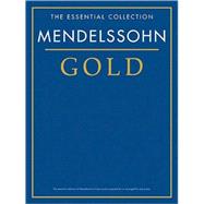 Mendelssohn Gold: The Essential Collection,9781844495924 Mendelssohn Gold: The Essential Collection,9781844495924