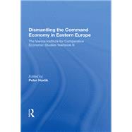 Dismantling The Command Economy In Eastern Europe,9780429045929 Dismantling The Command Economy In Eastern Europe,9780429045929