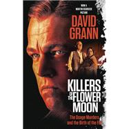 Killers of the Flower Moon The Osage Murders and the Birth of the FBI,9781524755935 Killers of the Flower Moon The Osage Murders and the Birth of the FBI,9781524755935