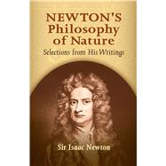 Newton's Philosophy of Nature Selections from His Writings,9780486445939 Newton's Philosophy of Nature Selections from His Writings,9780486445939