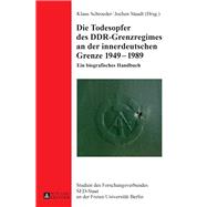 Die Todesopfer Des Ddr-grenzregimes an Der Innerdeutschen Grenze 1949-1989,9783631725948 Die Todesopfer Des Ddr-grenzregimes an Der Innerdeutschen Grenze 1949-1989,9783631725948