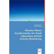Wireless Mems Accelerometer for Small Laboratory Animal Activity Monitoring,9783836475952 Wireless Mems Accelerometer for Small Laboratory Animal Activity Monitoring,9783836475952