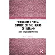 Performing Social Change on the Island of Ireland,9781000865974 Performing Social Change on the Island of Ireland,9781000865974