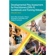 Developmental Play Assessment for Practitioners (DPA-P) Guidebook and Training Website,9781000515985 Developmental Play Assessment for Practitioners (DPA-P) Guidebook and Training Website,9781000515985