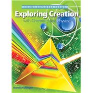 Exploring Creation With Chemistry and Physics,9781935495987 Exploring Creation With Chemistry and Physics,9781935495987