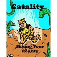 Catality: Saving Your Reality,9781490425993 Catality: Saving Your Reality,9781490425993