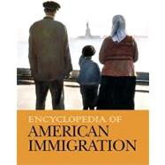 Encyclopedia of American Immigration,9781587655999 Encyclopedia of American Immigration,9781587655999