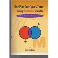One Plus One Equals Three--Pairing Man / Woman Strengths Role Models of Teamwork,9781891046001 One Plus One Equals Three--Pairing Man / Woman Strengths Role Models of Teamwork,9781891046001