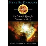 Here Be Dragons The Scientific Quest for Extraterrestrial Life,9780195146004 Here Be Dragons The Scientific Quest for Extraterrestrial Life,9780195146004