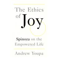 The Ethics of Joy Spinoza on the Empowered Life,9780190086022 The Ethics of Joy Spinoza on the Empowered Life,9780190086022