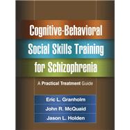 Cognitive-Behavioral Social Skills Training for Schizophrenia,9781462526031 Cognitive-Behavioral Social Skills Training for Schizophrenia,9781462526031