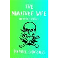 The Miniature Wife and Other Stories,9781594486043 The Miniature Wife and Other Stories,9781594486043