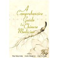 A Comprehensive Guide to Chinese Medicine,9789812386045 A Comprehensive Guide to Chinese Medicine,9789812386045