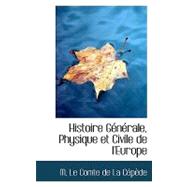 Histoire Gacnacrale, Physique et Civile de L'Europe,9780554616049 Histoire Gacnacrale, Physique et Civile de L'Europe,9780554616049