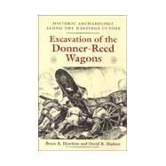 Excavation of the Donner-Reed Wagons: Historic Archaelogy Along the Hastings Cutoff Archaeology,9780874806052 Excavation of the Donner-Reed Wagons: Historic Archaelogy Along the Hastings Cutoff Archaeology,9780874806052