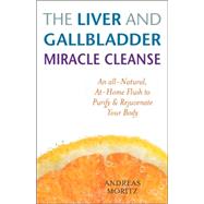 The Liver and Gallbladder Miracle Cleanse An All-Natural, At-Home Flush to Purify and Rejuvenate Your Body,9781569756065 The Liver and Gallbladder Miracle Cleanse An All-Natural, At-Home Flush to Purify and Rejuvenate Your Body,9781569756065