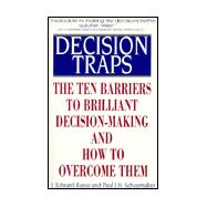 Decision Traps : The Ten Barriers to Brilliant Decision-Making and How to Overcome Them,9780671726096 Decision Traps : The Ten Barriers to Brilliant Decision-Making and How to Overcome Them,9780671726096