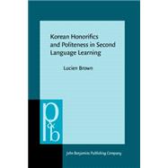 Korean Honorifics and Politeness in Second Language Learning,9789027256102 Korean Honorifics and Politeness in Second Language Learning,9789027256102