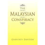 The Malaysian Conspiracy,9781425796105 The Malaysian Conspiracy,9781425796105