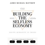 Building the Selfless Economy,9781665756105 Building the Selfless Economy,9781665756105