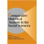 Comparative Historical Analysis in the Social Sciences,9780521816106 Comparative Historical Analysis in the Social Sciences,9780521816106