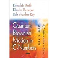 Quantum Brownian Motion in C-Numbers : Theory and Applications,9781594546112 Quantum Brownian Motion in C-Numbers : Theory and Applications,9781594546112