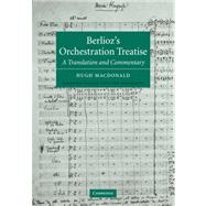 Berlioz's Orchestration Treatise: A Translation and Commentary,9780521036115 Berlioz's Orchestration Treatise: A Translation and Commentary,9780521036115