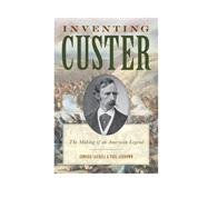 Inventing Custer The Making of an American Legend,9780810896116 Inventing Custer The Making of an American Legend,9780810896116