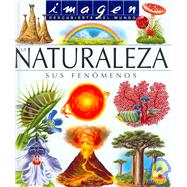 La naturaleza/ Nature: Sus fenomenos/ It's Phenomenons,9782215066125 La naturaleza/ Nature: Sus fenomenos/ It's Phenomenons,9782215066125
