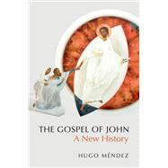 The Gospel of John A New History,9780197686126 The Gospel of John A New History,9780197686126