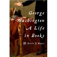George Washington A Life in Books,9780190936129 George Washington A Life in Books,9780190936129
