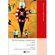 The Anthropology of Globalization A Reader,9781405136129 The Anthropology of Globalization A Reader,9781405136129
