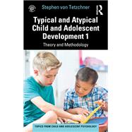 Typical and Atypical Child and Adolescent Development 1 Theory and Methodology,9781000606133 Typical and Atypical Child and Adolescent Development 1 Theory and Methodology,9781000606133