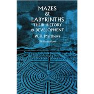 Mazes and Labyrinths Their History and Development,9780486226149 Mazes and Labyrinths Their History and Development,9780486226149