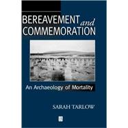 Bereavement and Commemoration An Archaeology of Mortality,9780631206149 Bereavement and Commemoration An Archaeology of Mortality,9780631206149