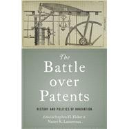 The Battle over Patents History and Politics of Innovation,9780197576151 The Battle over Patents History and Politics of Innovation,9780197576151