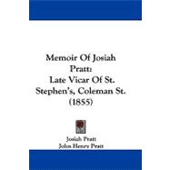 Memoir of Josiah Pratt : Late Vicar of St. Stephen's, Coleman St. (1855),9781104216153 Memoir of Josiah Pratt : Late Vicar of St. Stephen's, Coleman St. (1855),9781104216153