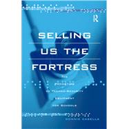 Selling Us the Fortress,9781000946154 Selling Us the Fortress,9781000946154