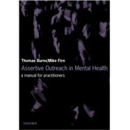 Assertive Outreach in Mental Health A Manual for Practitioners,9780198516156 Assertive Outreach in Mental Health A Manual for Practitioners,9780198516156